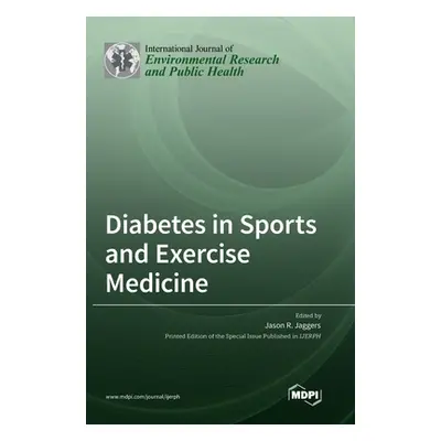 "Diabetes in Sports and Exercise Medicine" - "" ("Jaggers Jason R.")