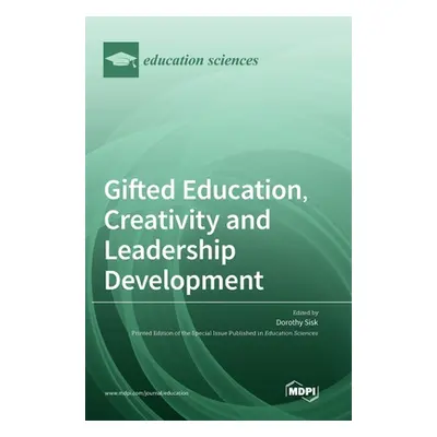 "Gifted Education, Creativity and Leadership Development" - "" ("Sisk Dorothy")