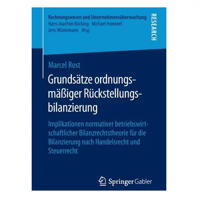 "Grundstze Ordnungsmiger Rckstellungsbilanzierung: Implikationen Normativer Betriebswirtschaftli