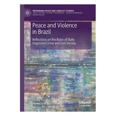 "Peace and Violence in Brazil: Reflections on the Roles of State, Organized Crime and Civil Soci