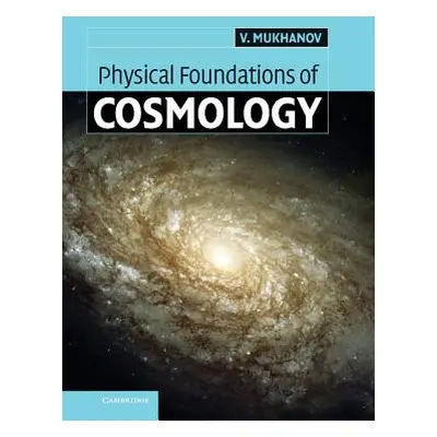 "Physical Foundations of Cosmology" - "" ("Mukhanov Viatcheslav")