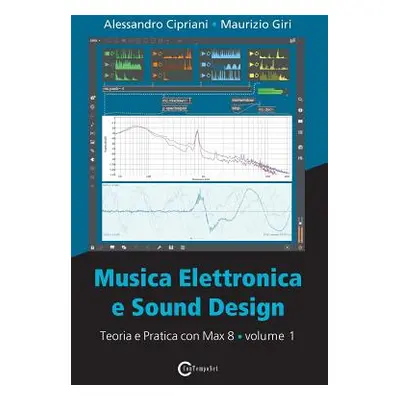 "Musica Elettronica e Sound Design - Teoria e Pratica con Max 8 - Volume 1 (Quarta Edizione)" - 