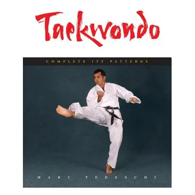 "Taekwondo: Complete ITF Patterns" - "" ("Tedeschi Marc")