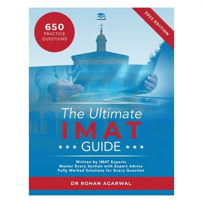 "The Ultimate IMAT Guide: 650 Practice Questions, Fully Worked Solutions, Time Saving Techniques