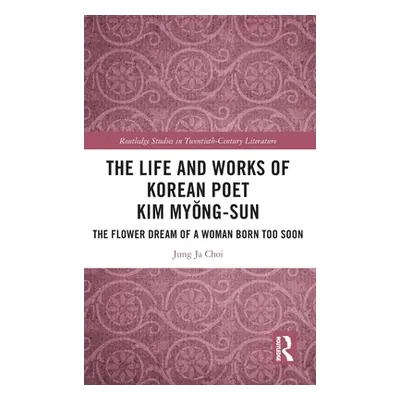 "The Life and Works of Korean Poet Kim Myŏng-Sun: The Flower Dream of a Woman Born Too Soon" - "