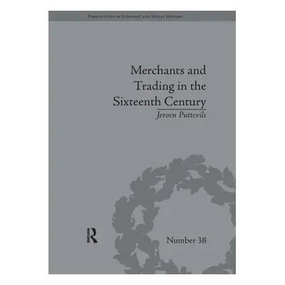 "Merchants and Trading in the Sixteenth Century: The Golden Age of Antwerp" - "" ("Puttevils Jer