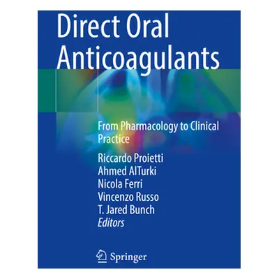 "Direct Oral Anticoagulants: From Pharmacology to Clinical Practice" - "" ("Proietti Riccardo")