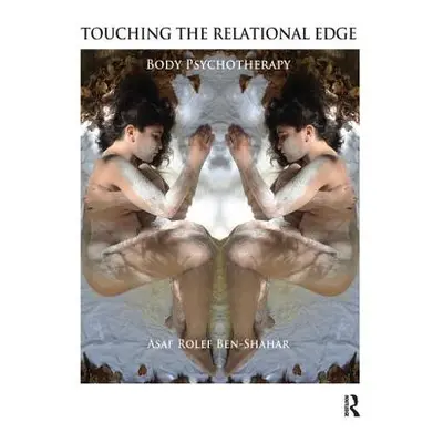 "Touching the Relational Edge: Body Psychotherapy" - "" ("Rolef Ben-Shahar Asaf")