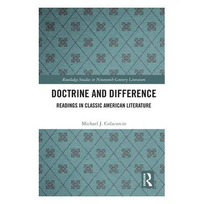 "Doctrine and Difference: Readings in Classic American Literature" - "" ("Colacurcio Michael J."