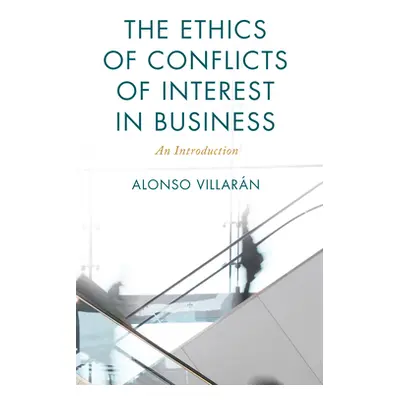 "The Ethics of Conflicts of Interest in Business: An Introduction" - "" ("Villarn Alonso")