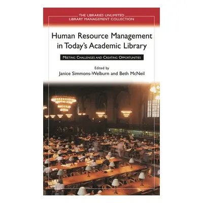 Human Resource Management in Today's Academic Library - Meeting Challenges and Creating Opportun