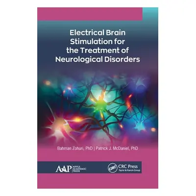 "Electrical Brain Stimulation for the Treatment of Neurological Disorders" - "" ("Zohuri Bahman"