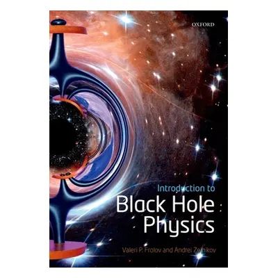 "Introduction to Black Hole Physics" - "" ("Frolov Valeri P. (Department of Physics University o