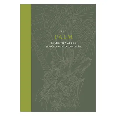 "Palm: The Palm Collection at the Jardn Botnico Culiacn" - "" ("Equihua Clementina")