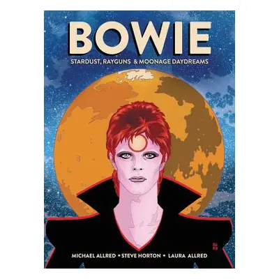 "Bowie: Stardust, Rayguns, & Moonage Daydreams