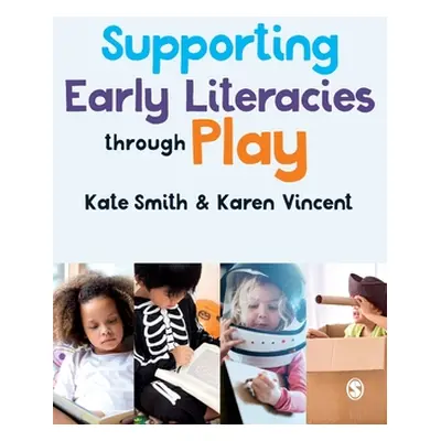 "Supporting Early Literacies Through Play" - "" ("Smith Kate")