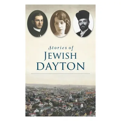 "Stories of Jewish Dayton" - "" ("Weiss Marshall")