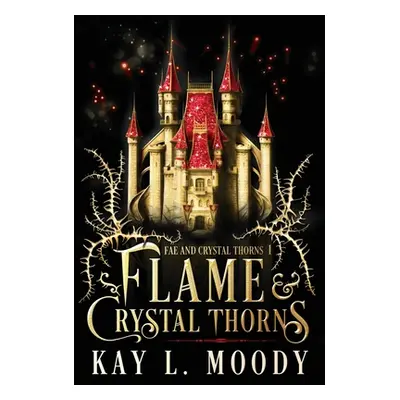 "Flame and Crystal Thorns" - "" ("Moody Kay L.")