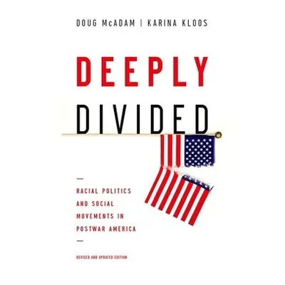 "Deeply Divided: Racial Politics and Social Movements in Postwar America" - "" ("McAdam Doug")