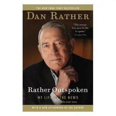 "Rather Outspoken: My Life in the News" - "" ("Rather Dan")