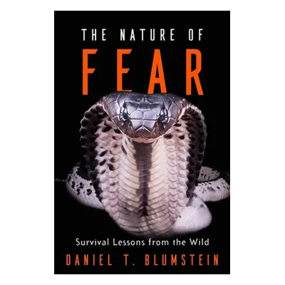 "The Nature of Fear: Survival Lessons from the Wild" - "" ("Blumstein Daniel T.")