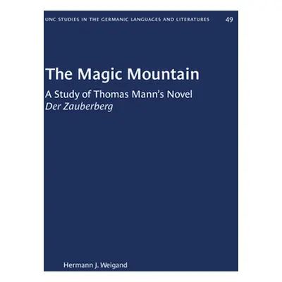 "The Magic Mountain: A Study of Thomas Mann's Novel Der Zauberberg" - "" ("Weigand Hermann J.")