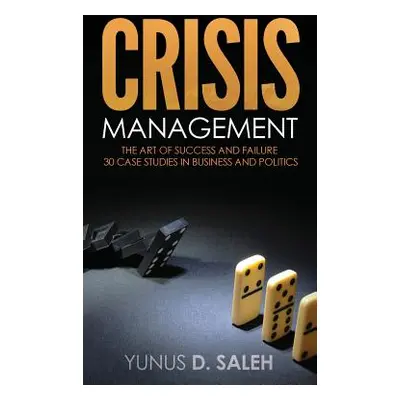 "Crisis Management: The Art of Success & Failure" - "" ("Saleh Yunus D.")