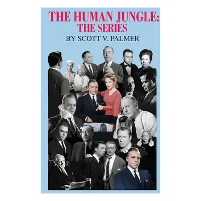 "The Human Jungle: The Series" - "" ("Palmer Scott V.")