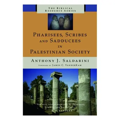 "Pharisees, Scribes and Sadducees in Palestinian Society" - "" ("Saldarini Anthony J.")