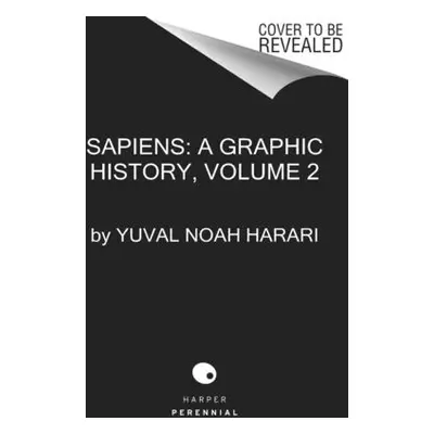 "Sapiens: A Graphic History, Volume 2: The Pillars of Civilization" - "" ("Harari Yuval Noah")