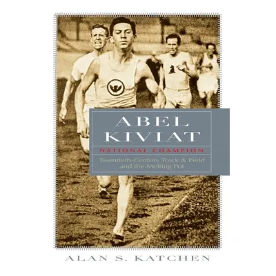 "Abel Kiviat, National Champion: Twentieth-Century Track and Field and the Melting Pot" - "" ("K