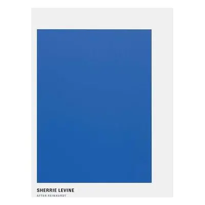 "Sherrie Levine: After Reinhardt" - "" ("Levine Sherrie")