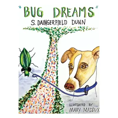 "Bug Dreams" - "" ("Dunn S. Daingerfield")