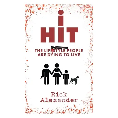 "i Hit: The Lifestyle People Are Dying To Live" - "" ("Alexander Rick")