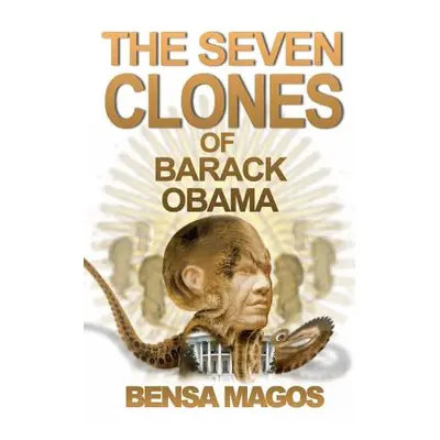 "The Seven Clones of Barack Obama" - "" ("Magos Bensa")