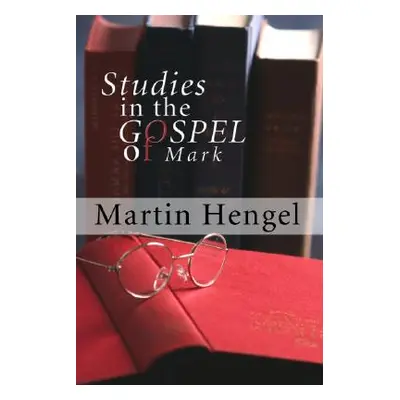 "Studies in the Gospel of Mark" - "" ("Hengel Martin")