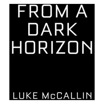 "From a Dark Horizon" - "" ("McCallin Luke")