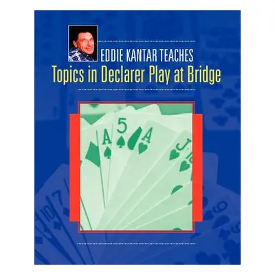 "Topics in Declarer Play at Bridge" - "" ("Kantar Eddie")