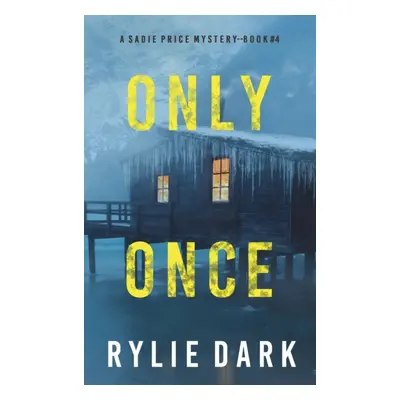 "Only Once (A Sadie Price FBI Suspense Thriller-Book 4)" - "" ("Dark Rylie")