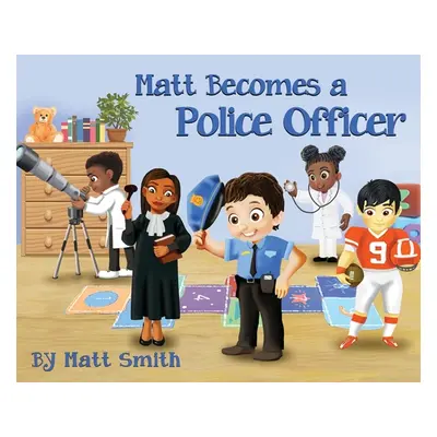 "Matt Becomes a Police Officer" - "" ("Smith Matt")