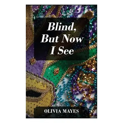 "Blind, But Now I See" - "" ("Mayes Olivia")