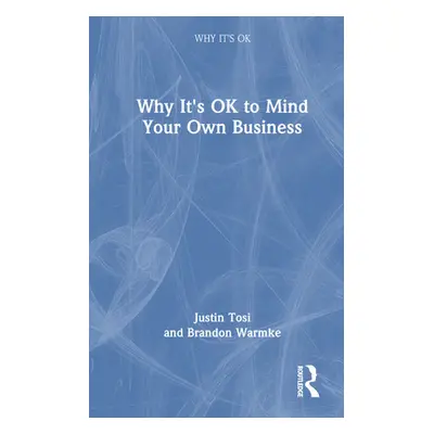 "Why It's Ok to Mind Your Own Business" - "" ("Tosi Justin")