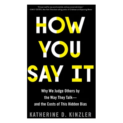 "How You Say It: Why We Judge Others by the Way They Talk--And the Costs of This Hidden Bias" - 