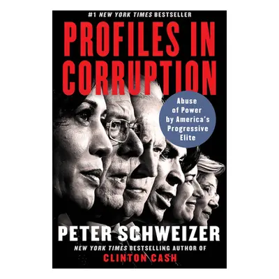 "Profiles in Corruption: Abuse of Power by America's Progressive Elite" - "" ("Schweizer Peter")