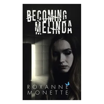 "Becoming Melinda" - "" ("Monette Roxanne")