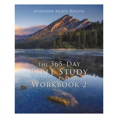 "The 365-Day Bible Study from the Psalms: Workbook 2" - "" ("Rogers Josephine McJoy")