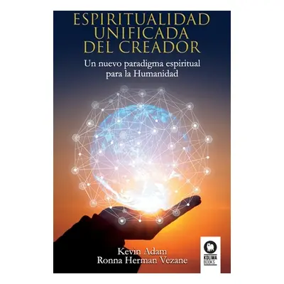 "Espiritualidad unificada del Creador: Un nuevo paradigma espiritual para la Humanidad" - "" ("H