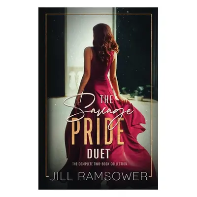 "The Savage Pride Duet: a Two-Book Collection" - "" ("Ramsower Jill")