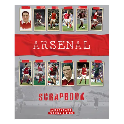 "Arsenal Scrapbook: A Backpass Through History" - "" ("O'Neill Michael")