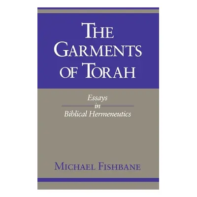 "The Garments of Torah: Essays in Biblical Hermeneutics" - "" ("Fishbane Michael")